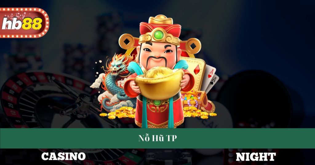 Nỗ Hũ TP - Thế Giới Game Độc Đáo Và Tính Năng Nổi Bật Nhất 1 Nỗ Hũ TP